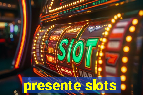 presente slots